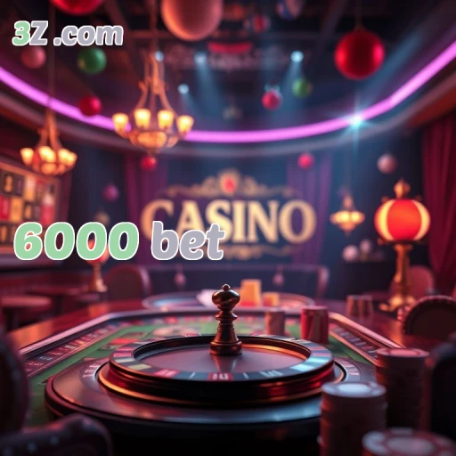 Experiências Incríveis no Cassino da 6000 Bet Esperam por Você